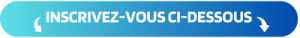 INSCRIVEZ-VOUS CI-DESSOUS